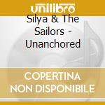 Silya & The Sailors - Unanchored cd