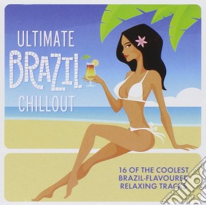 Ultimate Brazil Chillout cd musicale di Artisti Vari