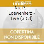 Nik P. - Loewenherz - Live (3 Cd) cd