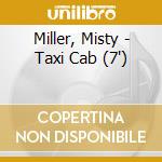 Miller, Misty - Taxi Cab (7') cd