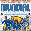Heladeros Del Tiempo Los - Mundial cd
