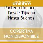 Panteon Rococo - Desde Tijuana Hasta Buenos cd
