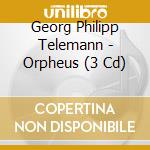 Georg Philipp Telemann - Orpheus (3 Cd) cd musicale di Telemann, G. P.