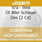 V/a - Best Of 80er Schlager Des (2 Cd) cd