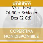 V/a - Best Of 90er Schlager Des (2 Cd) cd