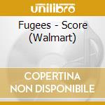 Fugees - Score (Walmart) cd musicale di Fugees