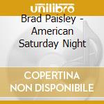 Brad Paisley - American Saturday Night