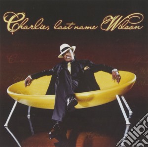 Charlie Wilson - Charlie Last Name Wilson cd musicale di Charlie Wilson
