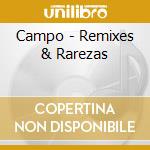 Campo - Remixes & Rarezas cd musicale di Campo