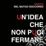Banco Del Mutuo Soccorso - Un'Idea Che Non Puoi Fermare (2 Cd) cd