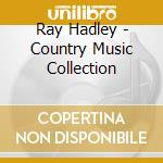 Ray Hadley - Country Music Collection cd