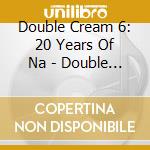 Double Cream 6: 20 Years Of Na - Double Cream 6: 20 Years Of Nashville Number One Hits Vol 2 (1993-2013) cd