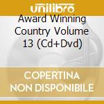 Award Winning Country Volume 13 (Cd+Dvd) cd