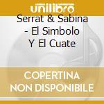 Serrat & Sabina - El Simbolo Y El Cuate cd