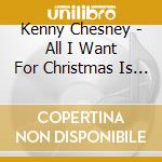 Kenny Chesney - All I Want For Christmas Is A cd