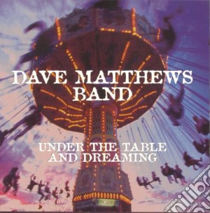 Dave Matthews - Under The Table & Dreaming cd musicale di Dave Matthews