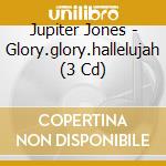 Jupiter Jones - Glory.glory.hallelujah (3 Cd) cd