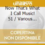 Now That's What I Call Music! 51 / Various (2 Cd) cd