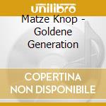 Matze Knop - Goldene Generation cd musicale di Knop Matze