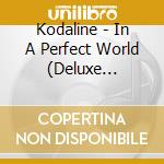 Kodaline - In A Perfect World (Deluxe Edition) (Cd+Dvd) cd musicale di Kodaline