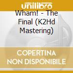 Wham! - The Final (K2Hd Mastering) cd