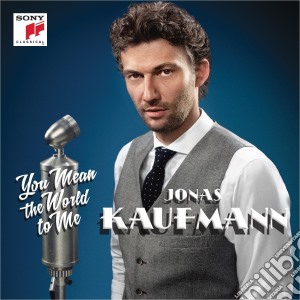 Jonas Kaufmann - You Mean The World To Me cd musicale di Jonas Kaufmann