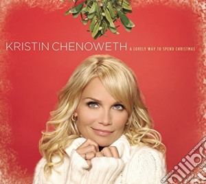 Kristin Chenoweth - Lovely Way To Spend Christmas cd musicale di Kristin Chenoweth