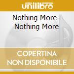 Nothing More - Nothing More cd