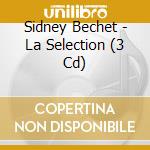 Sidney Bechet - La Selection (3 Cd) cd