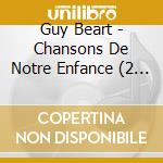 Guy Beart - Chansons De Notre Enfance (2 Cd) cd