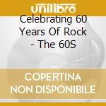 Celebrating 60 Years Of Rock - The 60S