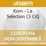 Korn - La Selection (3 Cd) cd