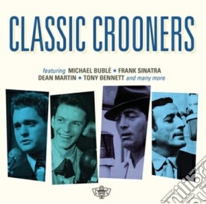 Classic crooners cd musicale di Artisti Vari