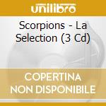 Scorpions - La Selection (3 Cd) cd musicale di Scorpions