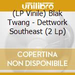 (LP Vinile) Blak Twang - Dettwork Southeast (2 Lp) vinile