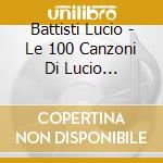 Battisti Lucio - Le 100 Canzoni Di Lucio Battisti - Versioni Originali cd