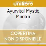 Ayurvital-Mystic Mantra cd musicale di Sony