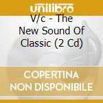V/c - The New Sound Of Classic (2 Cd) cd