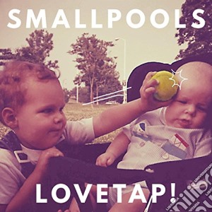 Smallpools - Lovetap! cd musicale di Smallpools