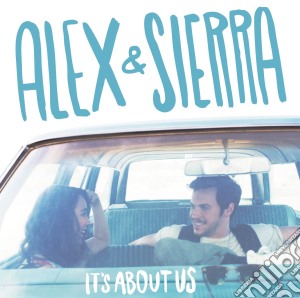 Alex & Sierra - Its About Us cd musicale di Alex & Sierra