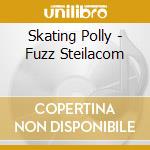 Skating Polly - Fuzz Steilacom cd