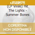 (LP Vinile) Hit The Lights - Summer Bones vinile