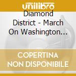 Diamond District - March On Washington Redux