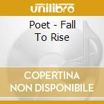 Poet - Fall To Rise cd musicale di Poet