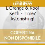 L'Orange & Kool Keith - Time? Astonishing!