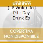 (LP Vinile) Red Pill - Day Drunk Ep lp vinile di Red Pill