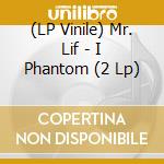 (LP Vinile) Mr. Lif - I Phantom (2 Lp) lp vinile di Mr. Lif