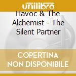 Havoc & The Alchemist - The Silent Partner cd musicale di Havoc & The Alchemist