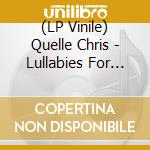 (LP Vinile) Quelle Chris - Lullabies For The Broken Brain vinile