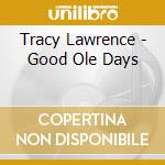Tracy Lawrence - Good Ole Days cd